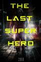 Dylan Quigg All Superheroes Must Die 2: The Last Superhero