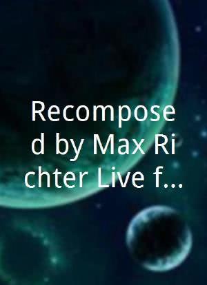Recomposed by Max Richter Live from Berlin海报封面图