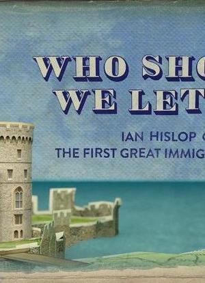 Who Should We Let In? Ian Hislop On The First Immigration Row海报封面图