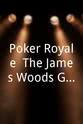 丽萨·德甘 Poker Royale: The James Woods Gang vs. The Unabombers