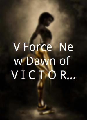 V-Force: New Dawn of V.I.C.T.O.R.Y.海报封面图