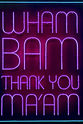 Lena Sandberg Wham Bam Thank You Ma&apos;am