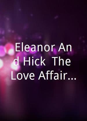 Eleanor And Hick: The Love Affair That Shaped A First Lady海报封面图