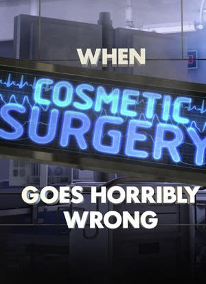 When Plastic Surgery Goes Horribly Wrong海报封面图