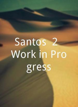 Santos #2, Work in Progress海报封面图