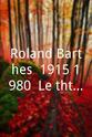 罗兰·巴特 Roland Barthes, 1915-1980: Le théâtre du langage