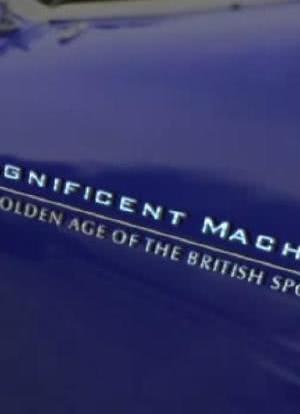 Magnificent Machines: The Golden Age of the British Sports Car海报封面图
