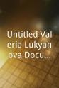 杰里·康斯坦丁 Untitled Valeria Lukyanova Documentary