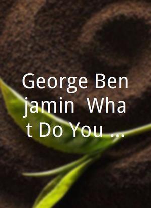 George Benjamin: What Do You Want to Do When You Grow Up?海报封面图