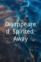 Grayson Alexander Miller "Disappeared" Spirited Away