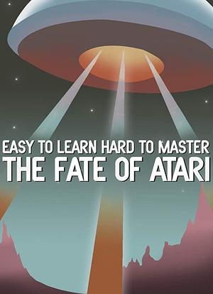Easy to Learn, Hard to Master: The Fate of Atari海报封面图