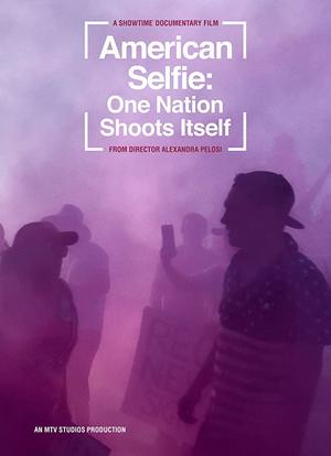 American Selfie: One Nation Shoots Itself海报封面图