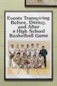 Paul Cowling Events Transpiring Before, During, and After a High School Basketball Game