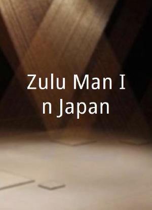 Zulu Man In Japan海报封面图