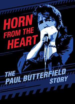 Horn from the Heart: The Paul Butterfield Story海报封面图