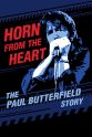 Barry Goldberg Horn from the Heart: The Paul Butterfield Story