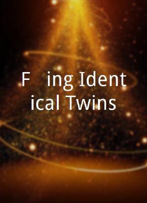 F***ing Identical Twins海报封面图