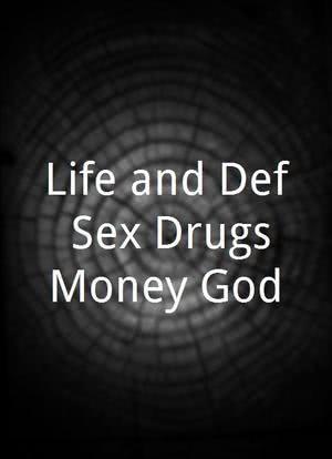 Life and Def: Sex Drugs Money God海报封面图