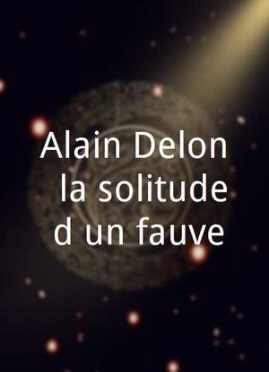 Alain Delon, la solitude d'un fauve海报封面图