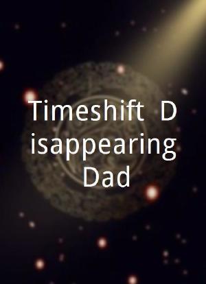 "Timeshift" Disappearing Dad海报封面图