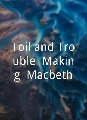 Toil and Trouble: Making 'Macbeth'海报封面图