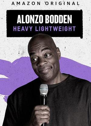 Alonzo Bodden: Heavy Lightweight海报封面图