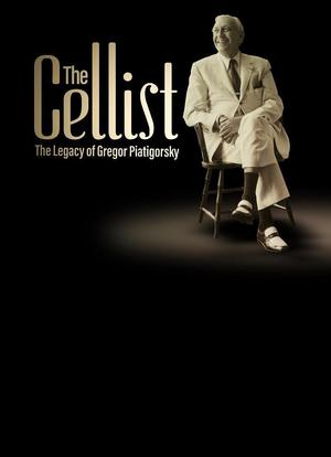 Cellist-The Legacy of Gregor Piatigorsky海报封面图