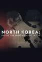 Rob Coldstream North Korea: Inside the Mind of a Dictator