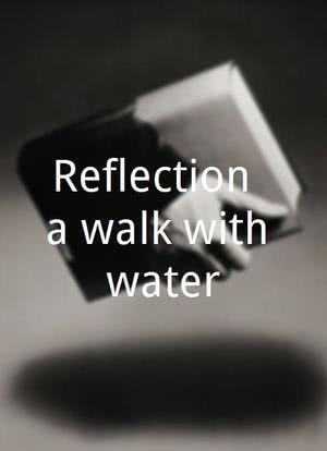 Reflection: a walk with water海报封面图