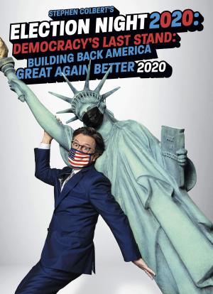 Stephen Colbert's Election Night 2020: Democracy's Last Stand: Building Back America Great Again Better 2020海报封面图