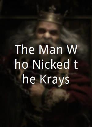 The Man Who Nicked the Krays海报封面图
