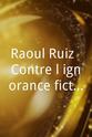 Waldo Rojas Raoul Ruiz: Contre l'ignorance fiction!