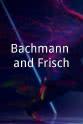 Bernhard Marsch Bachmann and Frisch