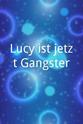 Stephan Bieker Lucy ist jetzt Gangster