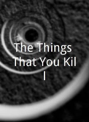 The Things That You Kill海报封面图