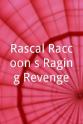 托德·施特劳斯-斯古尔森 Rascal Raccoon's Raging Revenge