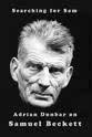 James Knowlson Searching for Sam: Adrian Dunbar on Samuel Beckett