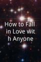 马尔科姆·D·李 How to Fall in Love with Anyone