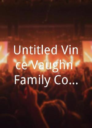 Untitled Vince Vaughn/Family Comedy Project海报封面图