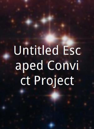 Untitled Escaped Convict Project海报封面图