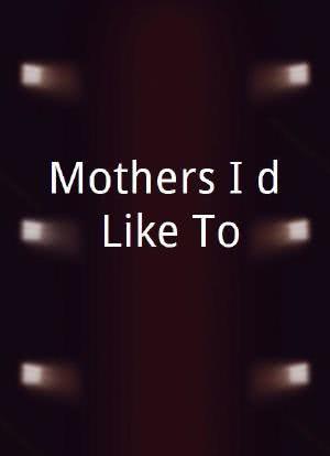Mothers I'd Like To...海报封面图