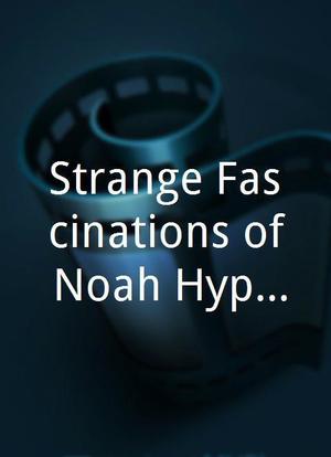 Strange Fascinations of Noah Hypnotik海报封面图