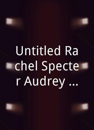 Untitled Rachel Specter/Audrey Wauchope Project海报封面图