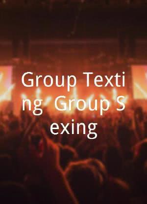 Group Texting, Group Sexing海报封面图