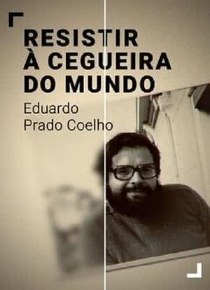 Resistir à Cegueira do Mundo - Eduardo Prado Coelho海报封面图