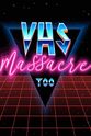 Zac Amico VHS Massacre 2