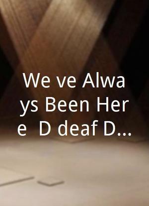 We’ve Always Been Here: D/deaf Disabled Queers On Film海报封面图