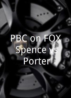 PBC on FOX: Spence vs. Porter海报封面图