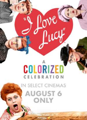 I Love Lucy: A Colorized Celebration海报封面图