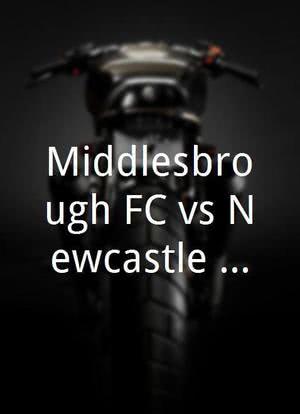 Middlesbrough FC vs Newcastle United海报封面图